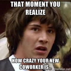 meme, crazy coworker, work, employee, funny, #CrazyCoworkers
